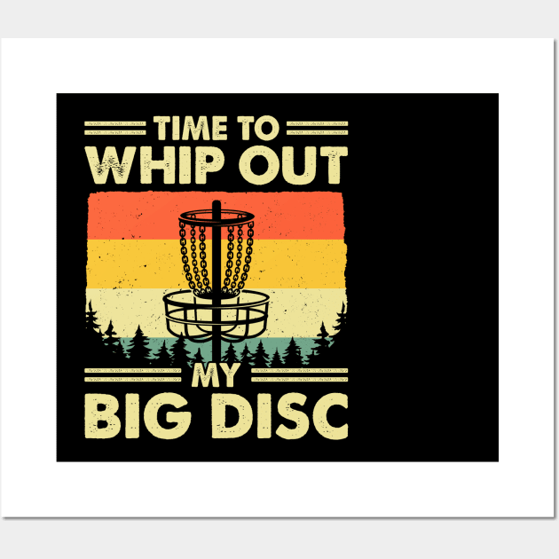 Time To Whip Out My Big Disc Golf Wall Art by LolaGardner Designs